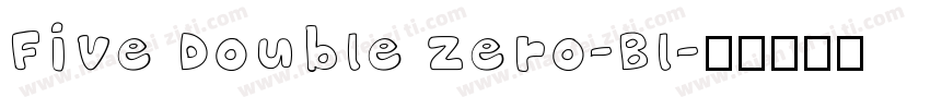 Five Double Zero-Bl字体转换
